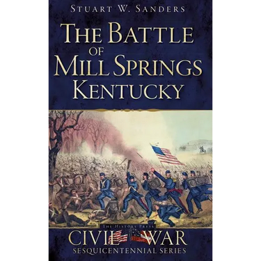 The Battle of Mill Springs, Kentucky