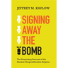 Signing Away the Bomb