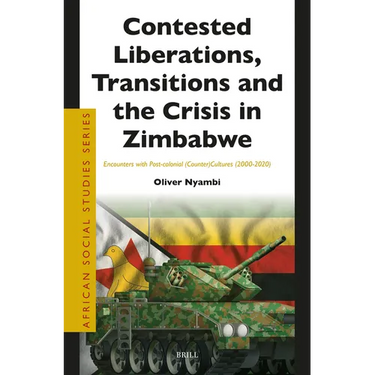 Contested Liberations, Transitions and the Crisis in Zimbabwe: Encounters with Post-Colonial (Counter)Cultures (2000-2020)