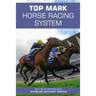 Top Mark Horse Racing System: Written by Professional Gambler Anthony Gibson