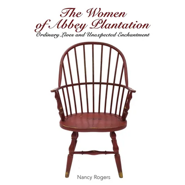 The Women of Abbey Plantation: Ordinary Lives and Unexpected Enchantment