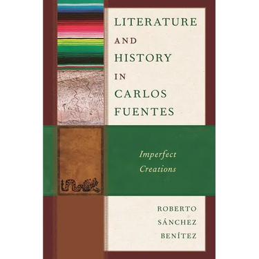 Literature and History in Carlos Fuentes