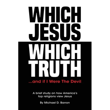 Which Jesus Which Truth...and if I were the devil: A brief study on how America's top religions view Jesus