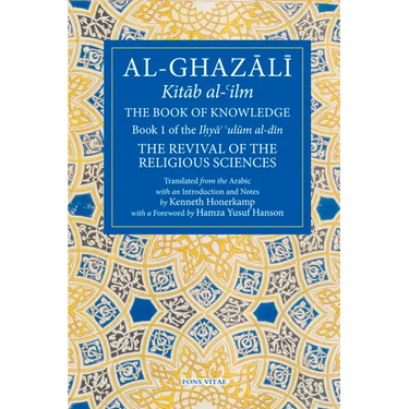 The Book of Knowledge: Book 1 of the Revival of the Religious Sciences