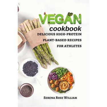 Vegan Cookbook: delicious high-protein plant-based recipes for athletes