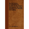 The Bull Terrier - A Comprehensive Treatise On The History, Management, Breeding, Training, Care, Showing And Judging