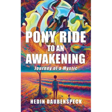 Pony Ride to an Awakening: Journey of a Mystic
