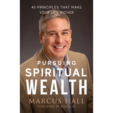 Pursuing Spiritual Wealth: 40 Principles That Make Your Life Richer