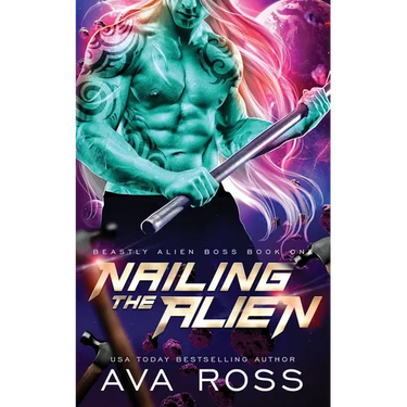 Nailing the Alien: A Sci-fi Alien Romance