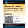 Endothelial Luminal Membrane-Glycocalyx: Functionalities in Health and Disease