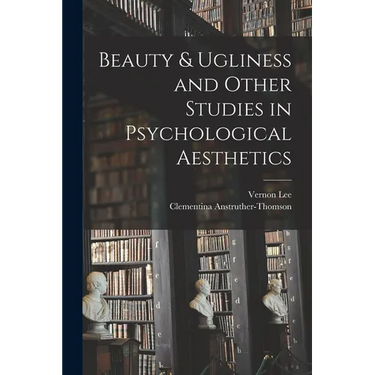 Beauty & Ugliness and Other Studies in Psychological Aesthetics