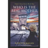 And...Who Is The Real Mother?: Book One
