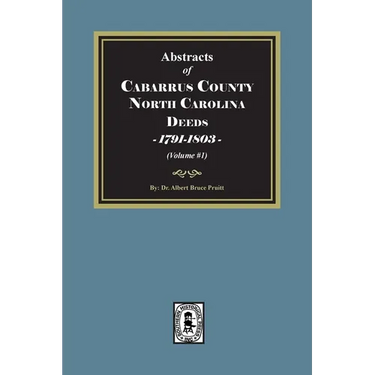 Cabarrus County, North Carolina Deeds, 1791-1803. (Volume #1)