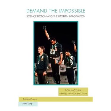 Demand the Impossible: Science Fiction and the Utopian Imagination