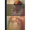 General or Localized Hypotonia of the Muscles in Childhood