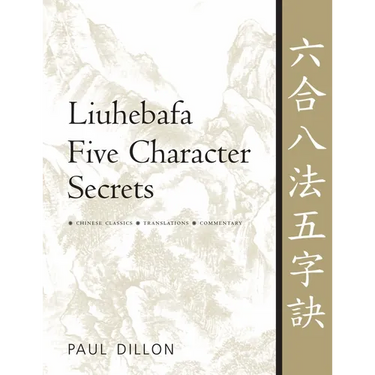 Liuhebafa Five Character Secrets: Chinese Classics, Translations, Commentary