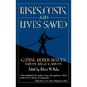 Risks, Costs, and Lives Saved: Getting Better Results from Regulation