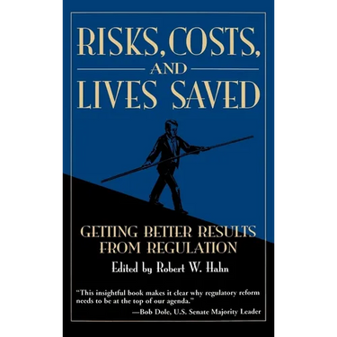 Risks, Costs, and Lives Saved: Getting Better Results from Regulation