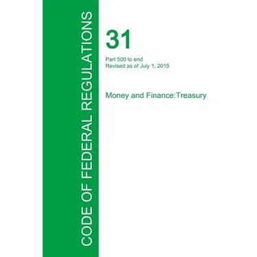 Code of Federal Regulations Title 31, Volume 3, July 1, 2015