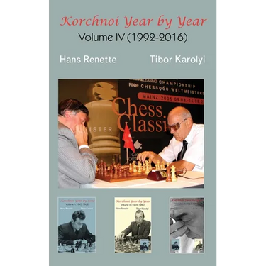 Korchnoi Year by Year: Volume IV (1992-2016)