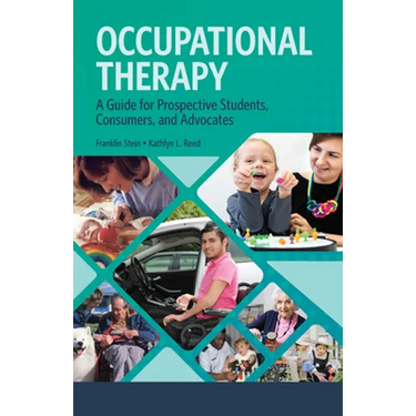 Occupational Therapy: A Guide for Prospective Students, Consumers, and Advocates