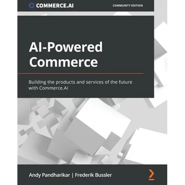 AI-Powered Commerce: Building the products and services of the future with Commerce.AI