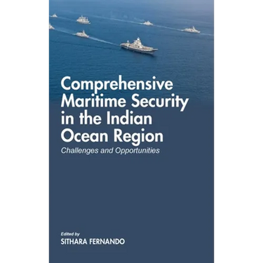 Comprehensive Maritime Security in The Indian Ocean Region: Challenges and Opportunities