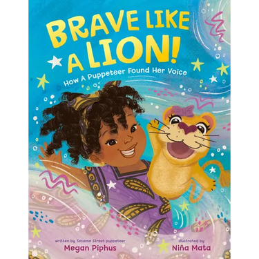 Brave Like a Lion!: How a Puppeteer Found Her Voice