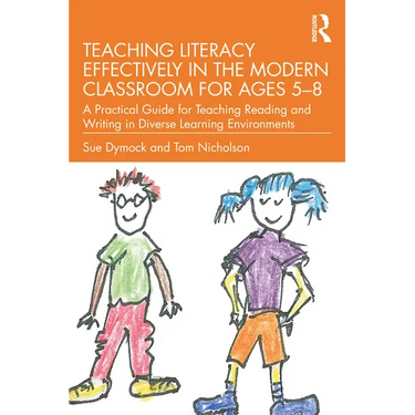 Teaching Literacy Effectively in the Modern Classroom for Ages 5-8: A Practical Guide for Teaching Reading and Writing in Diverse Learning Environment