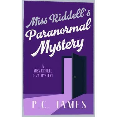 Miss Riddell's Paranormal Mystery: A Cozy Mystery Where Ghosts and Guilt Reveal Deadly Deceptions