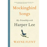 Mockingbird Songs: My Friendship with Harper Lee