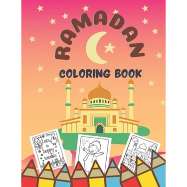 Ramadan Coloring Book: Amazing Ramadan Book For Islamic Children - Coloring Pages Activity Book For Girls And Boys