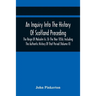 An Inquiry Into The History Of Scotland Preceding The Reign Of Malcolm Iii. Or The Year 1056; Including The Authentic History Of That Period (Volume I