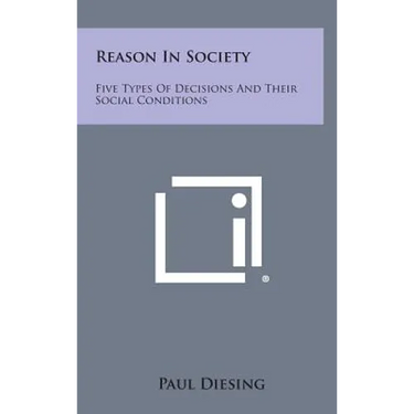 Reason In Society: Five Types Of Decisions And Their Social Conditions