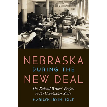 Nebraska During the New Deal: The Federal Writers' Project in the Cornhusker State