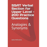 SSAT Verbal Section for Upper Level - 200 Practice Questions: Analogies & Synonyms