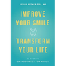 Improve Your Smile Transform Your Life: A Guide to Orthodontics for Adults