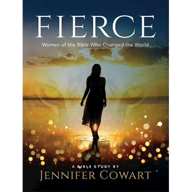 Fierce - Women's Bible Study Participant Workbook: Women of the Bible Who Changed the World