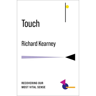 Touch: Recovering Our Most Vital Sense