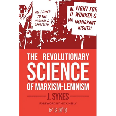 The Revolutionary Science of Marxism-Leninism