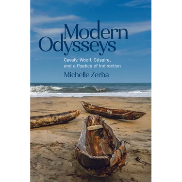 Modern Odysseys: Cavafy, Woolf, Césaire, and a Poetics of Indirection