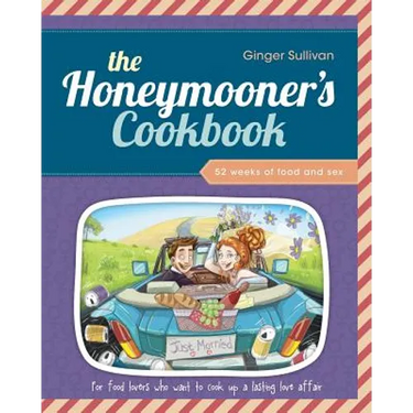 The Honeymooner's Cookbook: 52 Weeks of Food and Sex