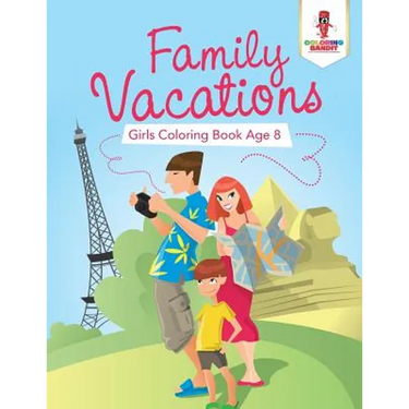 Family Vacations: Girls Coloring Book Age 8