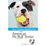 American Pit Bull Terrier: Your Happy Healthy Pet