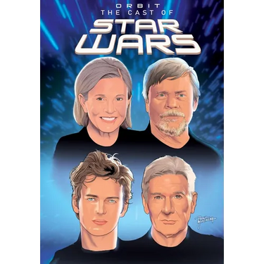 Orbit: Cast of Star Wars: Volume One: Carrie Fisher, Mark Hamill, Harrison Ford, and Hayden Christensen