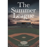 The Summer League: A Story of God's Providence in the Game of Baseball
