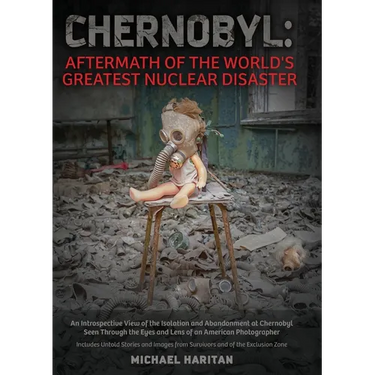 Chernobyl: Aftermath of the World's Greatest Nuclear Disaster: An Introspective View of the Isolation and Abandonment at Chernoby