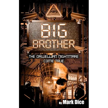 Big Brother: The Orwellian Nightmare Come True