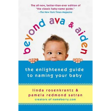 Beyond Ava & Aiden: The Enlightened Guide to Naming Your Baby