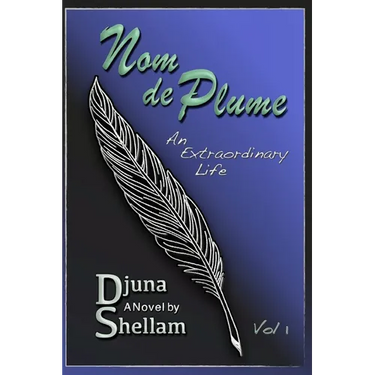 Nom de Plume: An Extraordinary Life-Vol 1